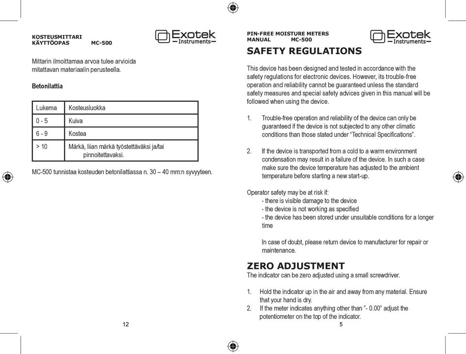 PIN-FREE MOISTURE METERS SAFETY REGULATIONS This device has been designed and tested in accordance with the safety regulations for electronic devices.