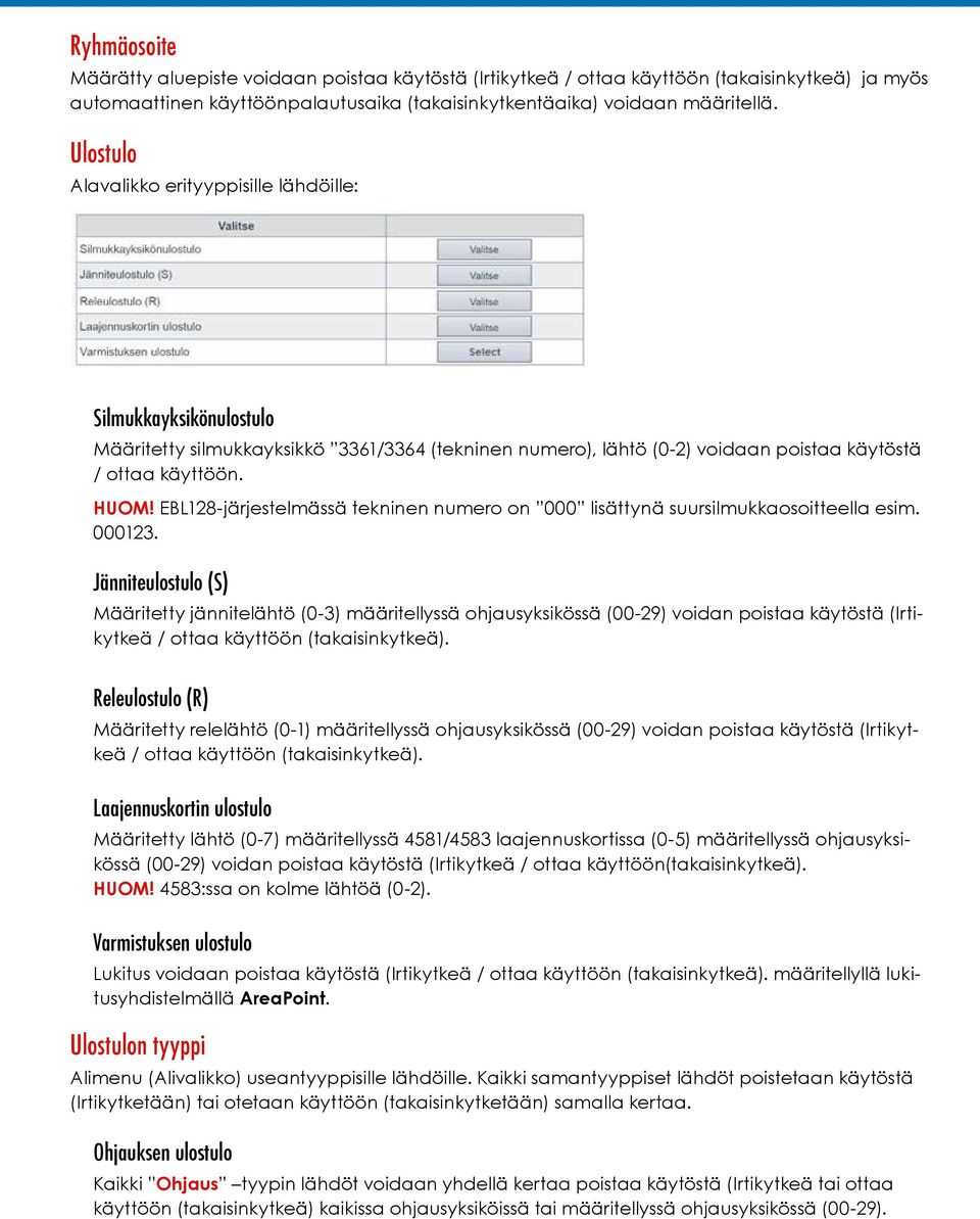 EBL128-järjestelmässä tekninen numero on 000 lisättynä suursilmukkaosoitteella esim. 000123.