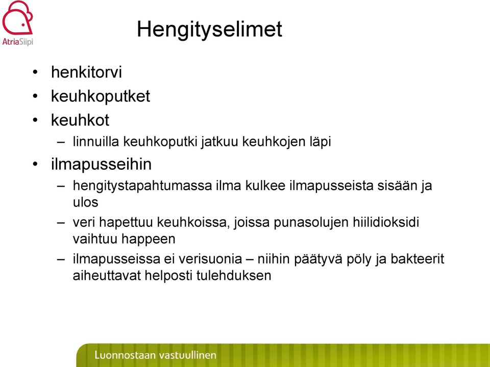 ja ulos veri hapettuu keuhkoissa, joissa punasolujen hiilidioksidi vaihtuu happeen