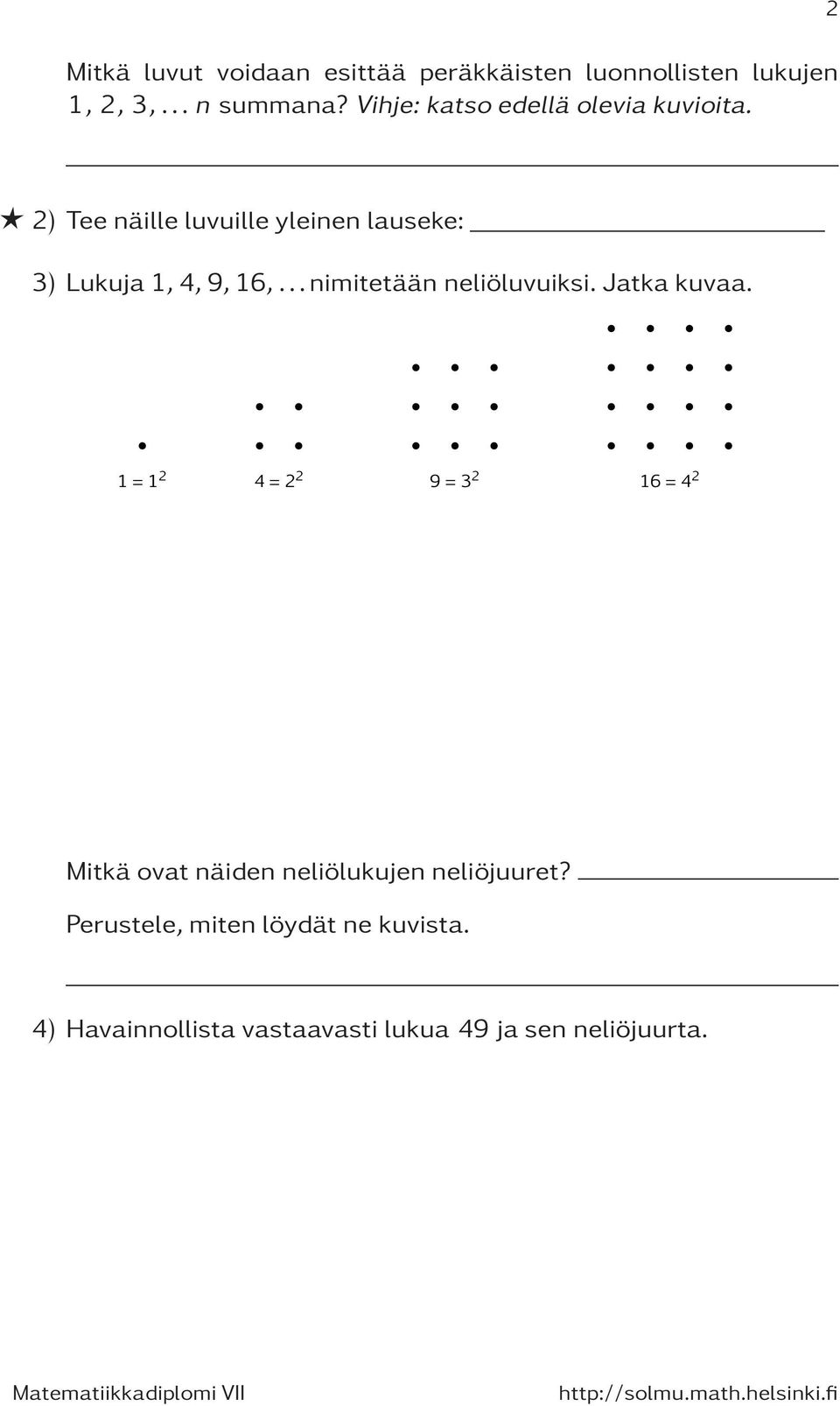 ..nimitetäänneliöluvuiksi.Jatkakuvaa.