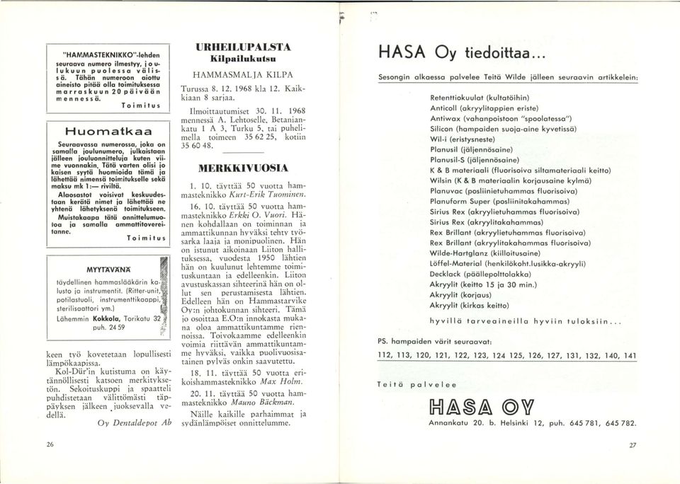 Tätä vorten olisi jo kolsen syytä huomioido tämä jo lähettää nimensä toimitukselle sekä maksu mk 1: riviltä.