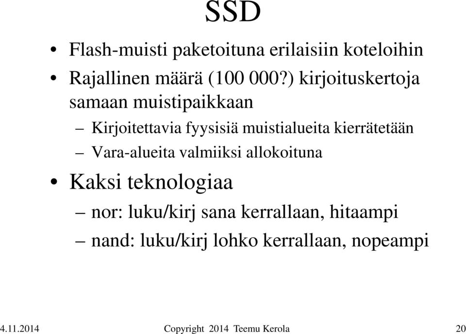 muistialueita kierrätetään Vara-alueita valmiiksi allokoituna Kaksi