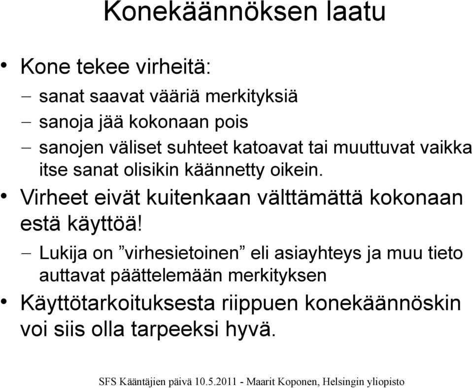 Virheet eivät kuitenkaan välttämättä kokonaan estä käyttöä!