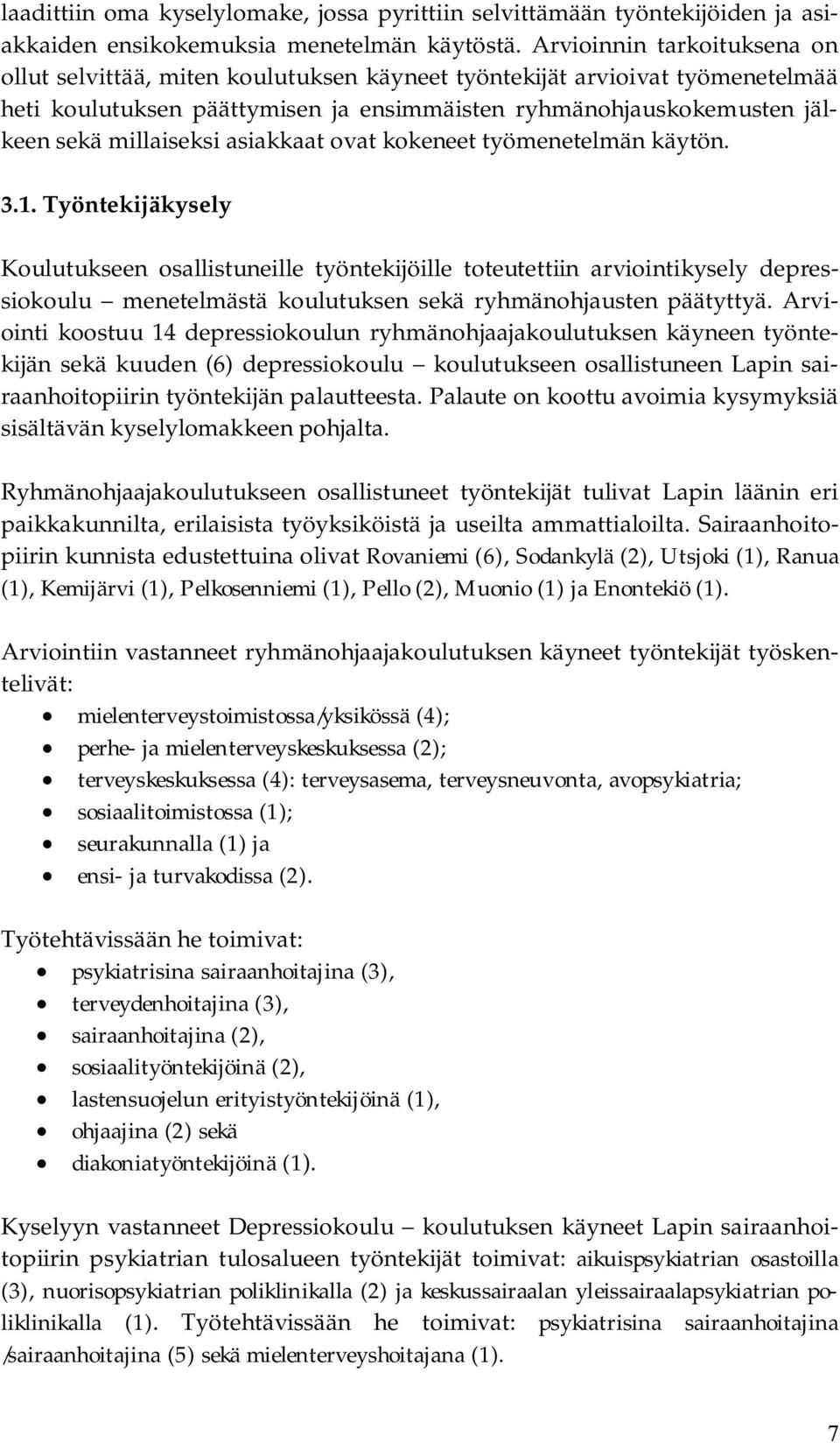 asiakkaat ovat kokeneet työmenetelmän käytön. 3.1.