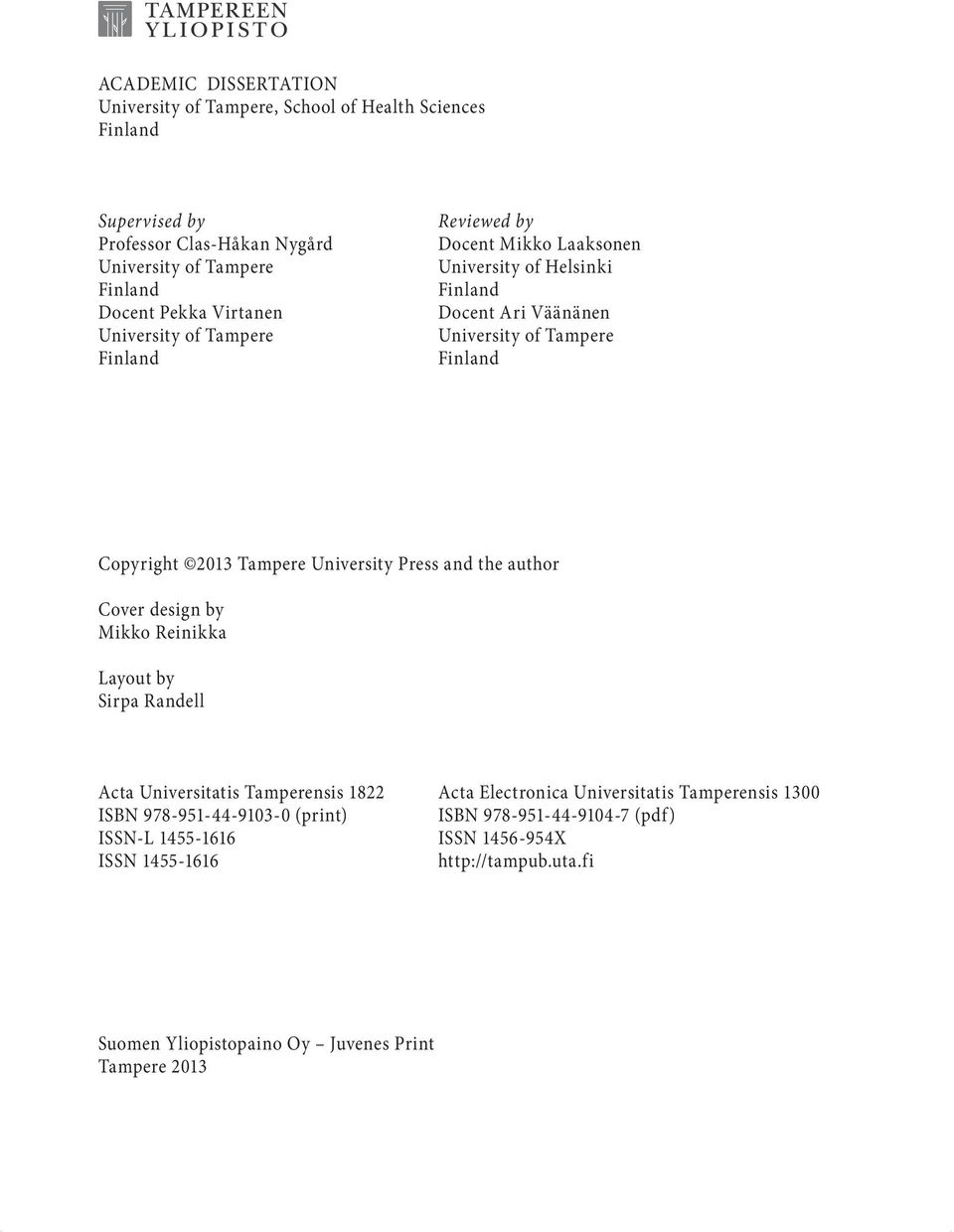 University Press and the author Cover design by Mikko Reinikka Layout by Sirpa Randell Acta Universitatis Tamperensis 1822 Acta Electronica Universitatis Tamperensis 1300