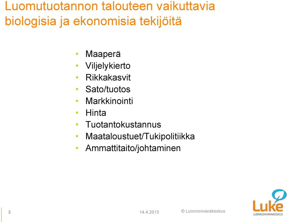 Sato/tuotos Markkinointi Hinta Tuotantokustannus