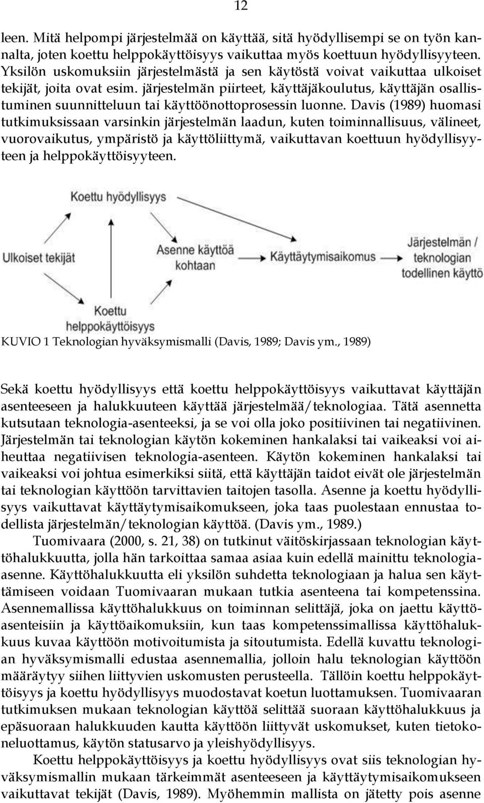 järjestelmän piirteet, käyttäjäkoulutus, käyttäjän osallistuminen suunnitteluun tai käyttöönottoprosessin luonne.