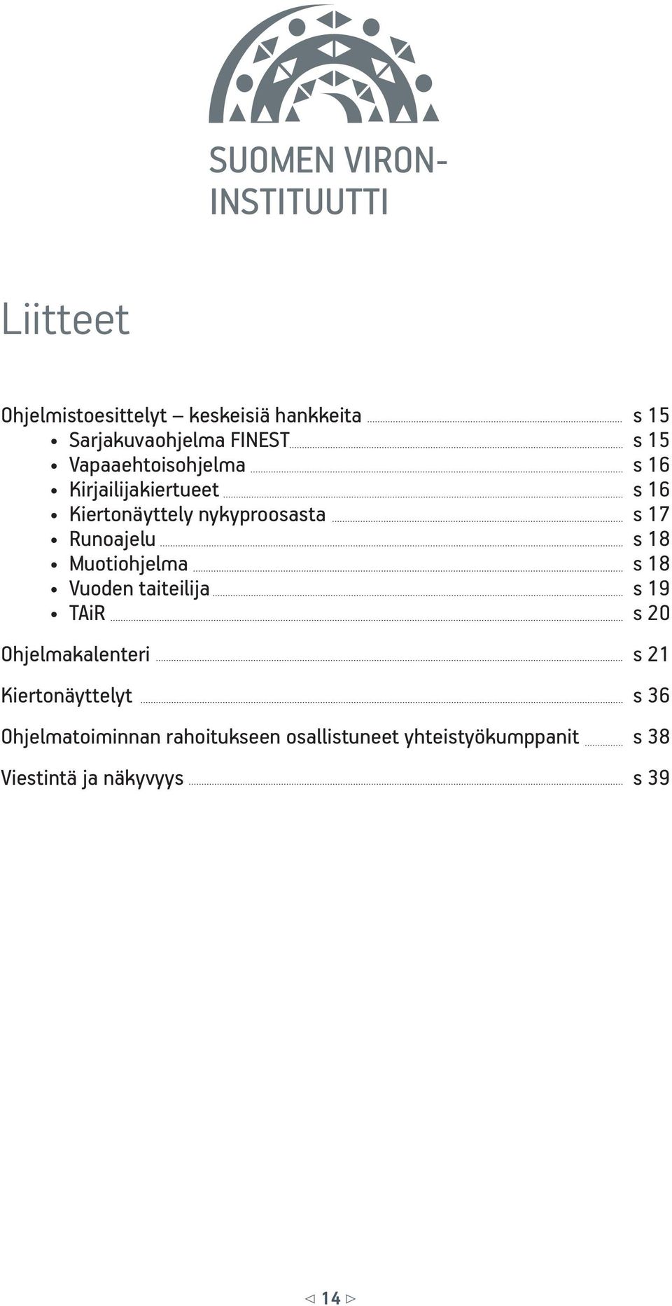 s 18 Muotiohjelma s 18 Vuoden taiteilija s 19 TAiR s 20 Ohjelmakalenteri s 21