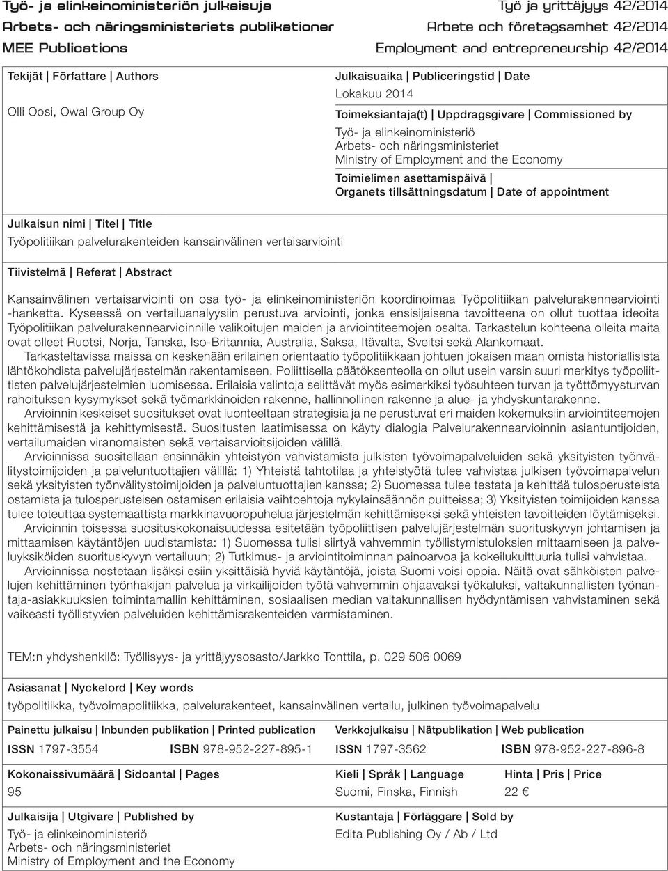 näringsministeriet Ministry of Employment and the Economy Toimielimen asettamispäivä Organets tillsättningsdatum Date of appointment Julkaisun nimi Titel Title Työpolitiikan palvelurakenteiden