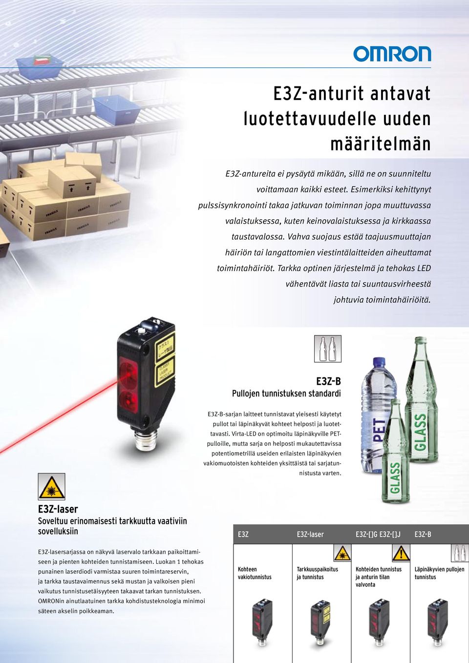 Vahva suojaus estää taajuusmuuttajan häiriön tai langattomien viestintälaitteiden aiheuttamat toimintahäiriöt.