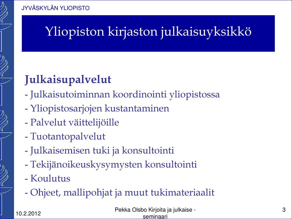 Tuotantopalvelut - Julkaisemisen tuki ja konsultointi - Tekijänoikeuskysymysten konsultointi -