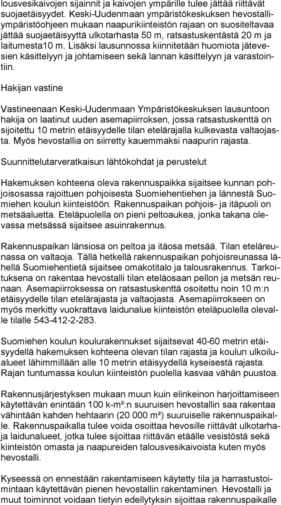 ta10 m. Lisäksi lausunnossa kiinnitetään huomiota jä te vesien käsittelyyn ja johtamiseen sekä lannan käsittelyyn ja va ras tointiin.