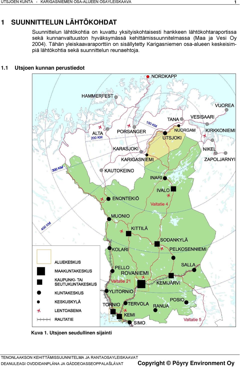 kehittämissuunnitelmassa (Maa ja Vesi Oy 2004).