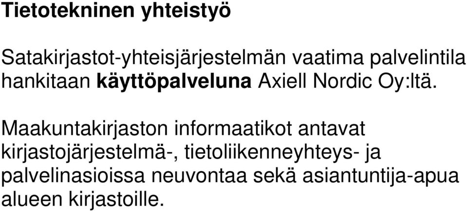 Maakuntakirjaston informaatikot antavat kirjastojärjestelmä-,