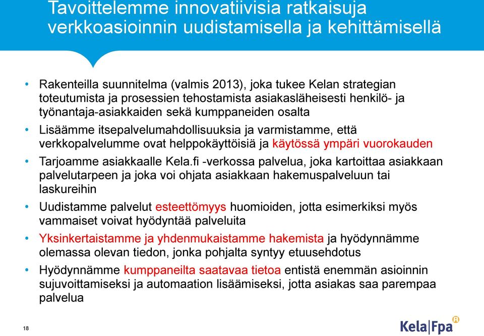 vuorokauden Tarjoamme asiakkaalle Kela.