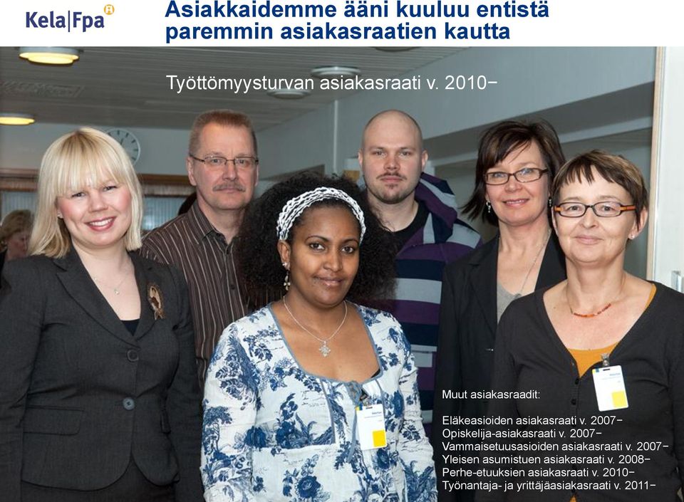 2007 Opiskelija-asiakasraati v. 2007 Vammaisetuusasioiden asiakasraati v.