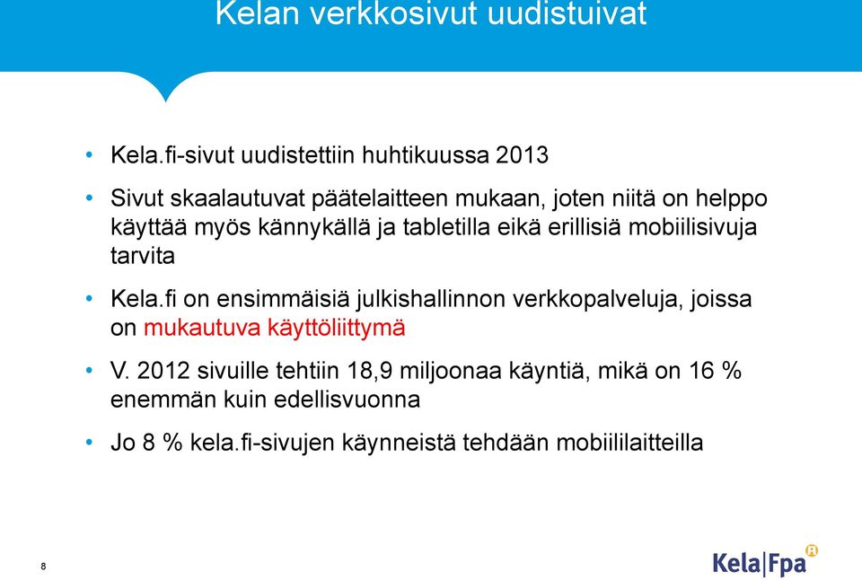 myös kännykällä ja tabletilla eikä erillisiä mobiilisivuja tarvita Kela.