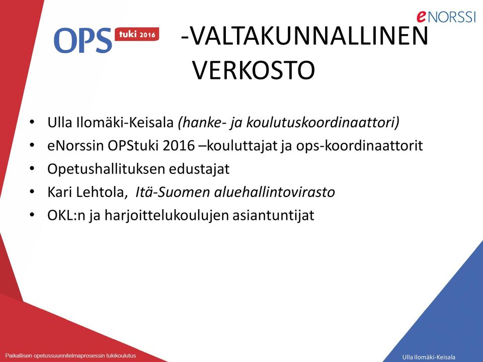 ja ops-koordinaattorit Opetushallituksen edustajat Kari