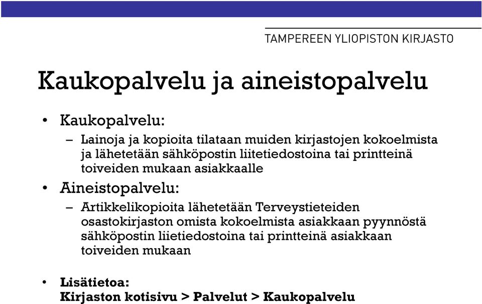 Artikkelikopioita lähetetään Terveystieteiden osastokirjaston omista kokoelmista asiakkaan pyynnöstä