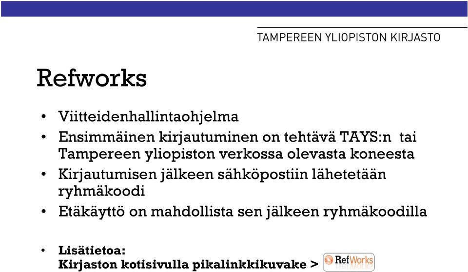 jälkeen sähköpostiin lähetetään ryhmäkoodi Etäkäyttö on mahdollista sen