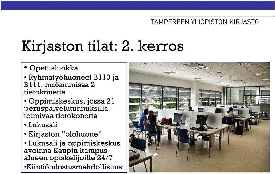Oppimiskeskus, jossa 21 peruspalvelutunnuksilla toimivaa tietokonetta Lukusali