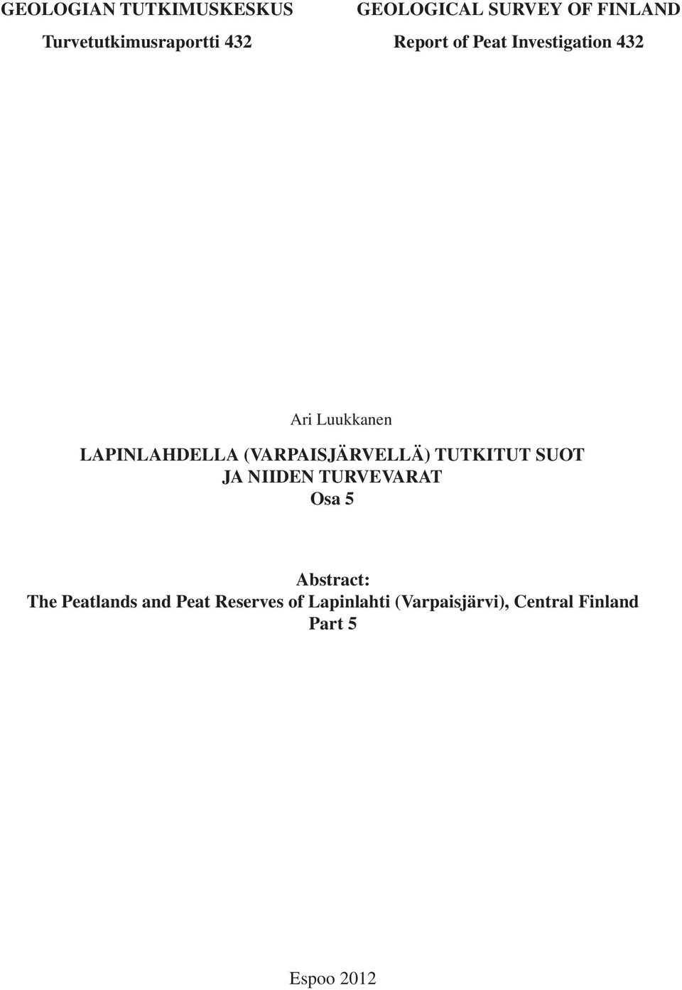 (VARPAISJÄRVELLÄ) TUTKITUT SUOT JA NIIDEN TURVEVARAT Osa 5 Abstract: The