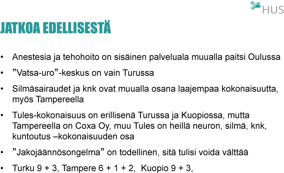 erillisenä Turussa ja Kuopiossa, mutta Tampereella on Coxa Oy, muu Tules on heillä neuron, silmä, knk, kuntoutus