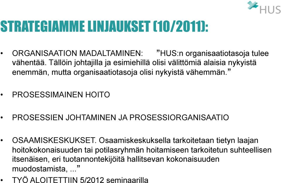 PROSESSIMAINEN HOITO PROSESSIEN JOHTAMINEN JA PROSESSIORGANISAATIO OSAAMISKESKUKSET.