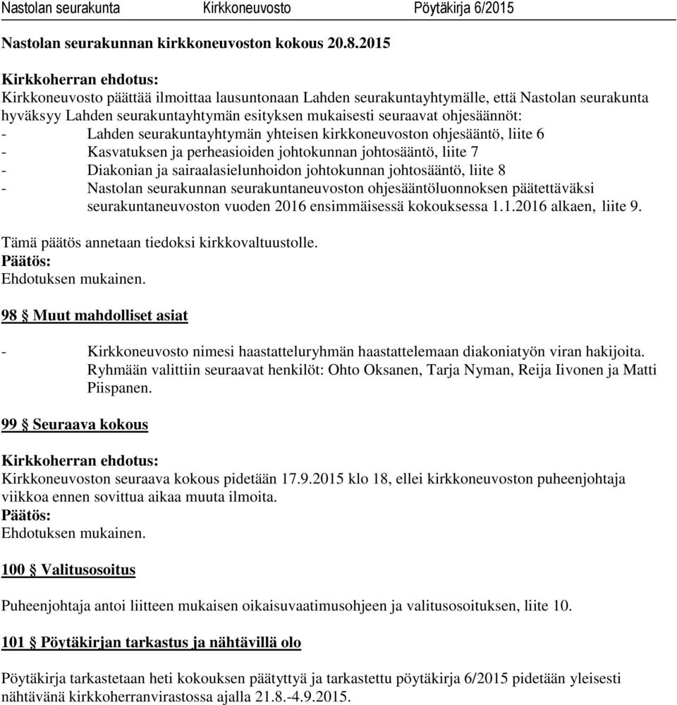 seurakuntayhtymän yhteisen kirkkoneuvoston ohjesääntö, liite 6 - Kasvatuksen ja perheasioiden johtokunnan johtosääntö, liite 7 - Diakonian ja sairaalasielunhoidon johtokunnan johtosääntö, liite 8 -