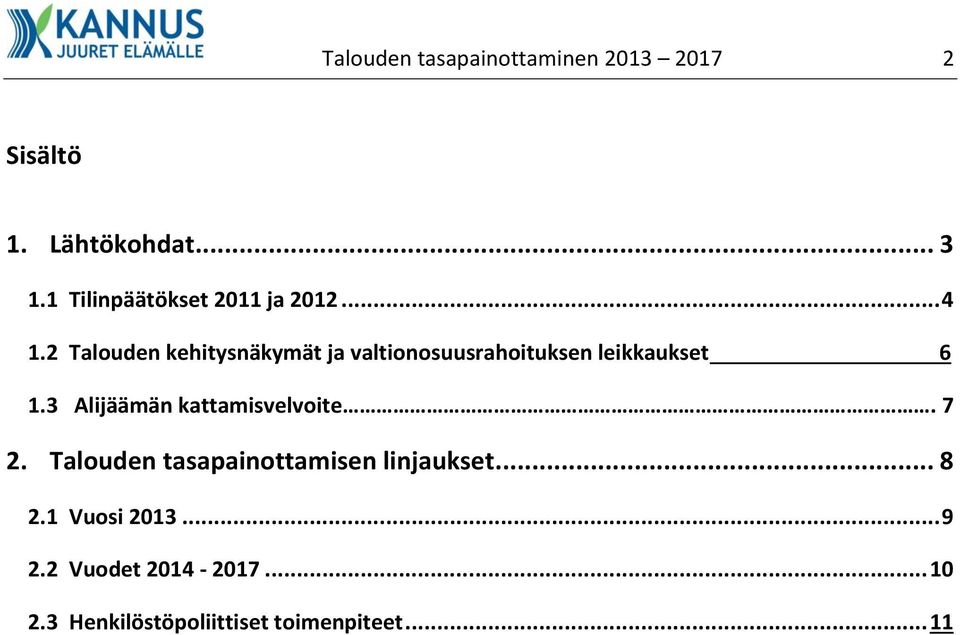 2 Talouden kehitysnäkymät ja valtionosuusrahoituksen leikkaukset 6 1.