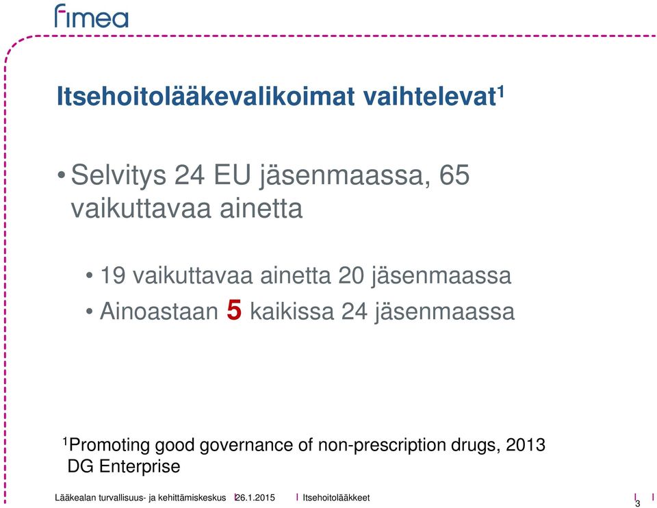 Ainoastaan 5 kaikissa 24 jäsenmaassa 1 Promoting good governance