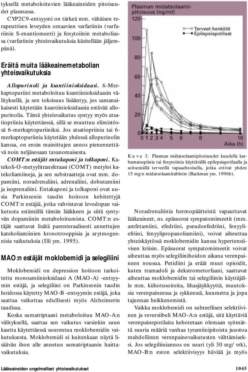 Eräitä muita lääkeainemetabolian yhteisvaikutuksia Allopurinoli ja ksantiinioksidaasi.