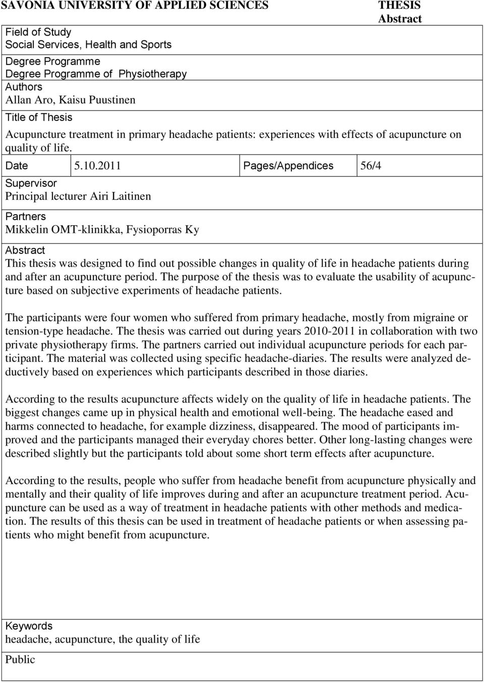 2011 Pages/Appendices 56/4 Supervisor Principal lecturer Airi Laitinen Partners Mikkelin OMT-klinikka, Fysioporras Ky Abstract This thesis was designed to find out possible changes in quality of life