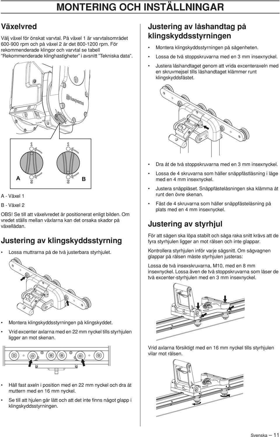 Lossa de två stoppskruvarna med en 3 mm insexnyckel. Justera låshandtaget genom att vrida excenteraxeln med en skruvmejsel tills låshandtaget klämmer runt klingskyddsfästet.