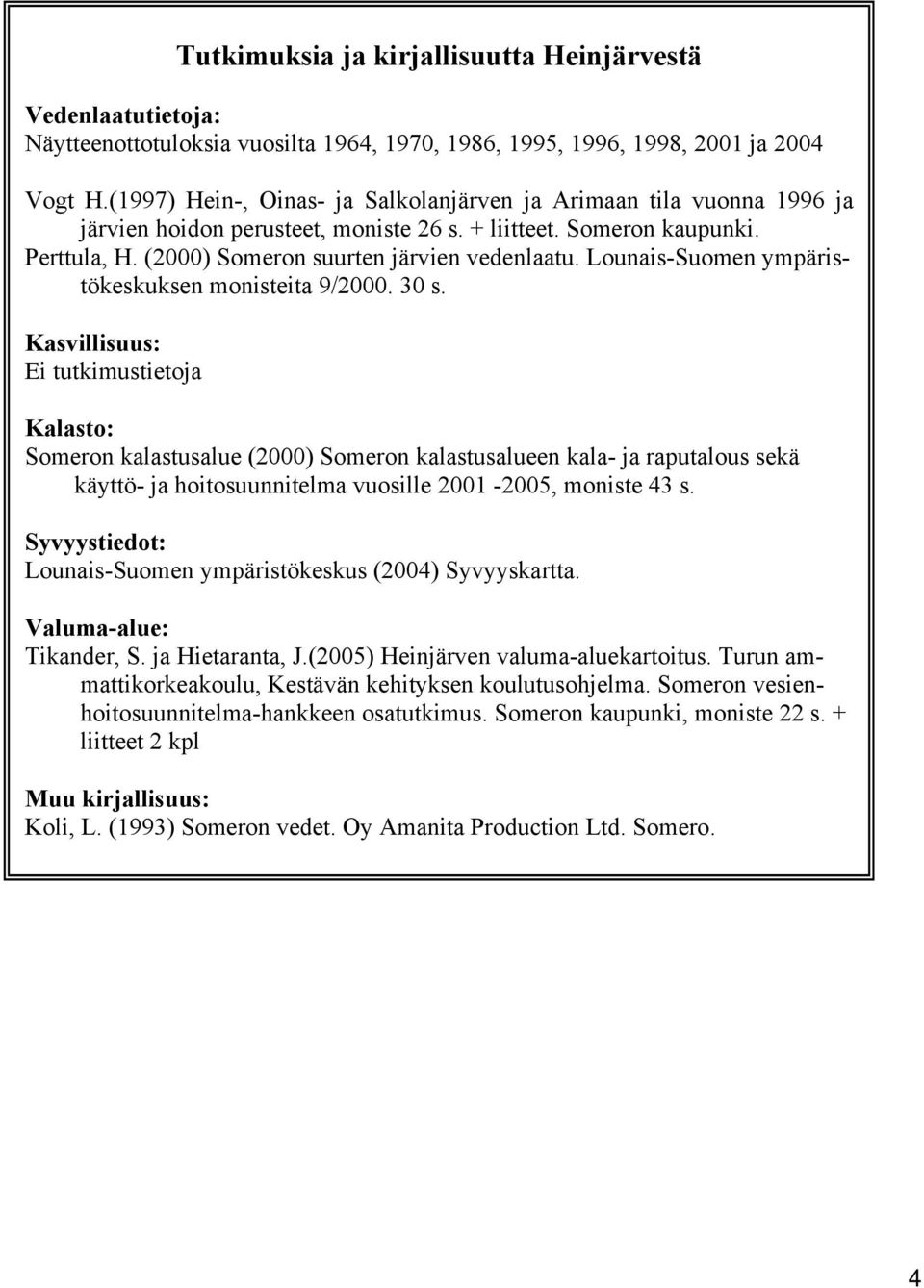 Lounais-Suomen ympäristökeskuksen monisteita 9/2000. 30 s.