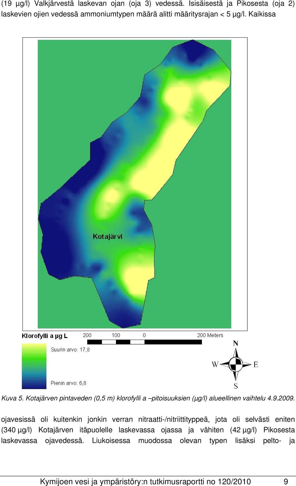 Kotajärven pintaveden (0,5 m) klorofylli a pitoisuuksien (µg/l) alueellinen vaihtelu 4.9.2009.