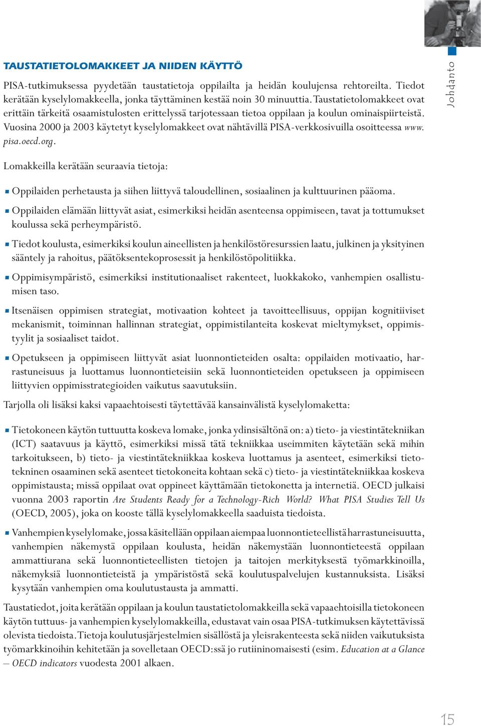 Taustatietolomakkeet ovat erittäin tärkeitä osaamistulosten erittelyssä tarjotessaan tietoa oppilaan ja koulun ominaispiirteistä.