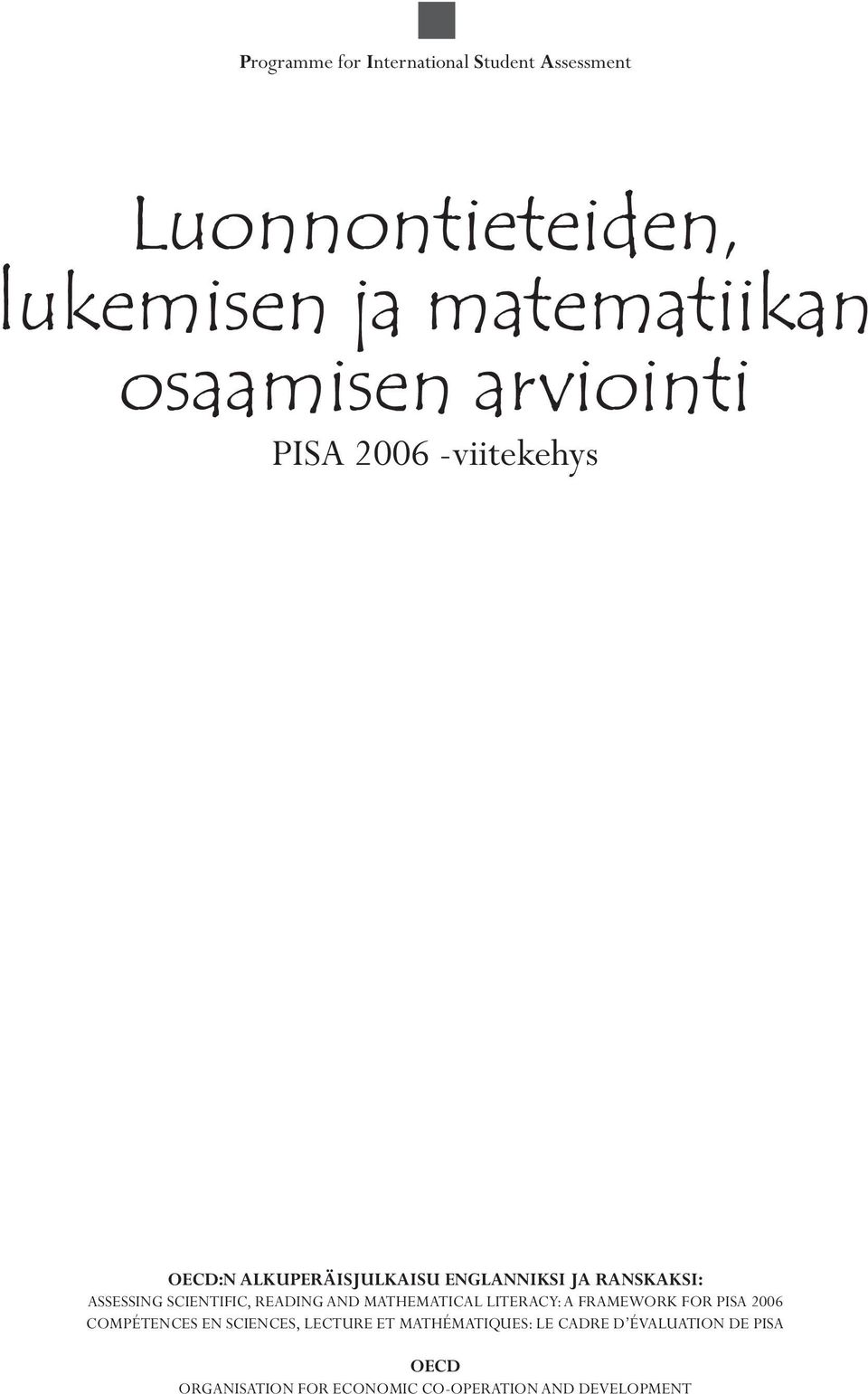 SCIENTIFIC, READING AND MATHEMATICAL LITERACY: A FRAMEWORK FOR PISA 2006 COMPÉTENCES EN SCIENCES,