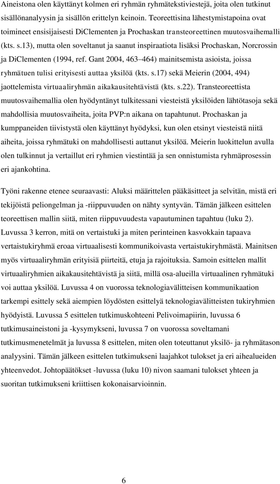 13), mutta olen soveltanut ja saanut inspiraatiota lisäksi Prochaskan, Norcrossin ja DiClementen (1994, ref.