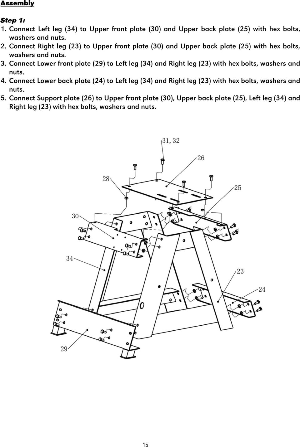 Connect Lower front plate (29) to Left leg (34) and Right leg (23) with hex bolts, washers and nuts. 4.