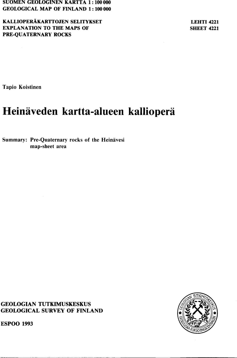 PRE-QUATERNARY ROCKS Tapio Koistinen Heinaveden kartta-alueen kalliopera Summary :