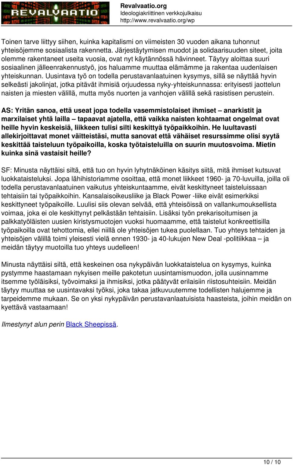 Täytyy aloittaa suuri sosiaalinen jälleenrakennustyö, jos haluamme muuttaa elämämme ja rakentaa uudenlaisen yhteiskunnan.