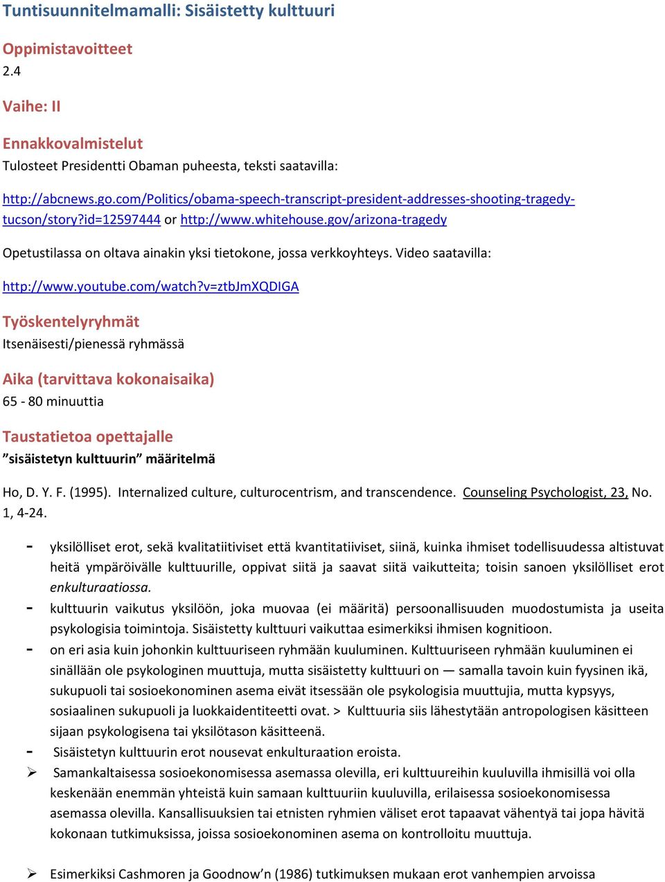 gov/arizona-tragedy Opetustilassa on oltava ainakin yksi tietokone, jossa verkkoyhteys. Video saatavilla: http://www.youtube.com/watch?