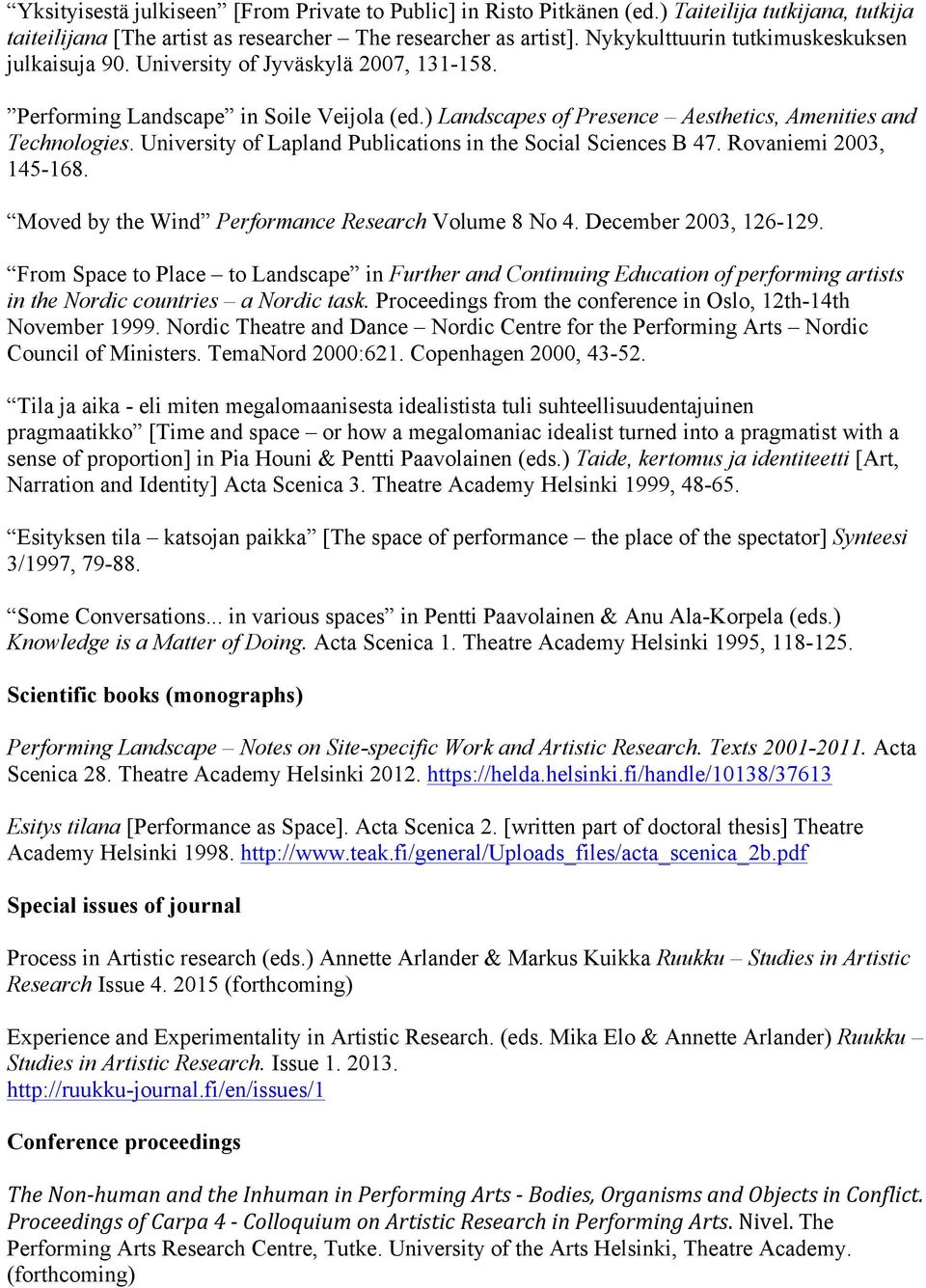 University of Lapland Publications in the Social Sciences B 47. Rovaniemi 2003, 145-168. Moved by the Wind Performance Research Volume 8 No 4. December 2003, 126-129.