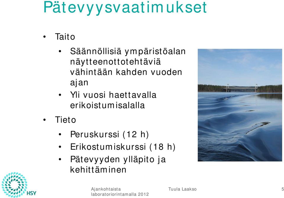 haettavalla erikoistumisalalla Tieto Peruskurssi (12 h)