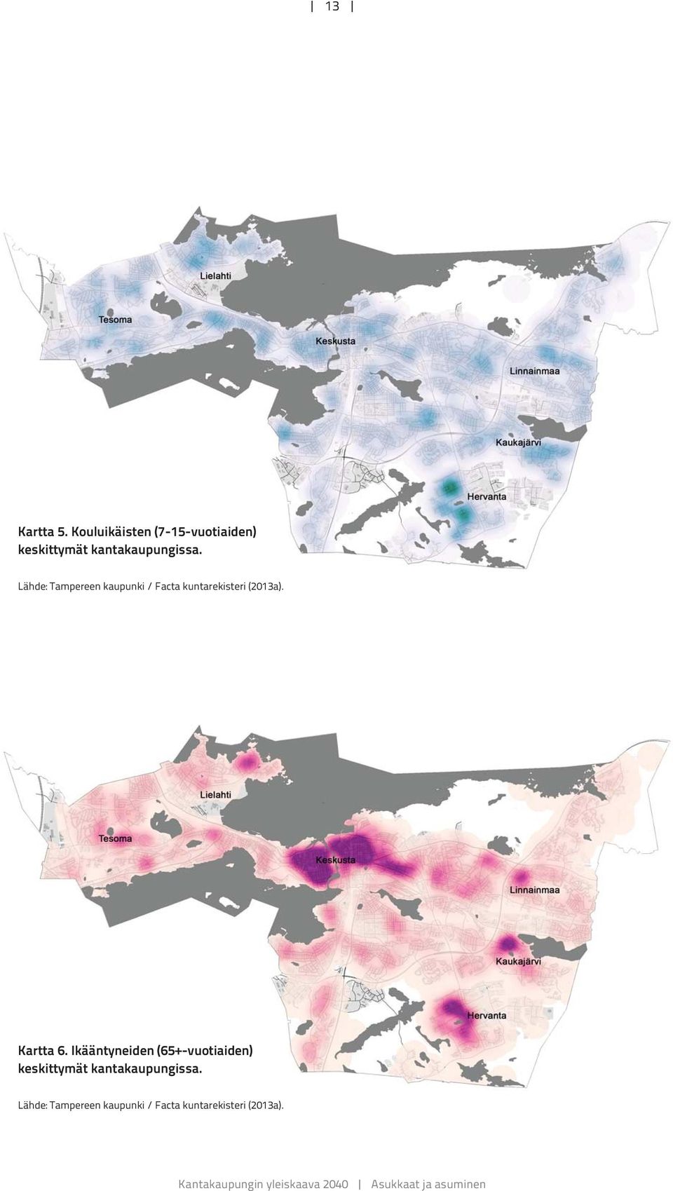 Lähde: Tampereen kaupunki / Facta kuntarekisteri (2013a).