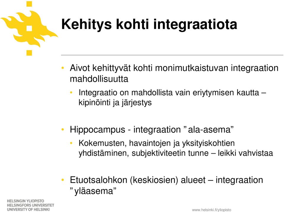 integraation ala-asema Kokemusten, havaintojen ja yksityiskohtien yhdistäminen, subjektiviteetin
