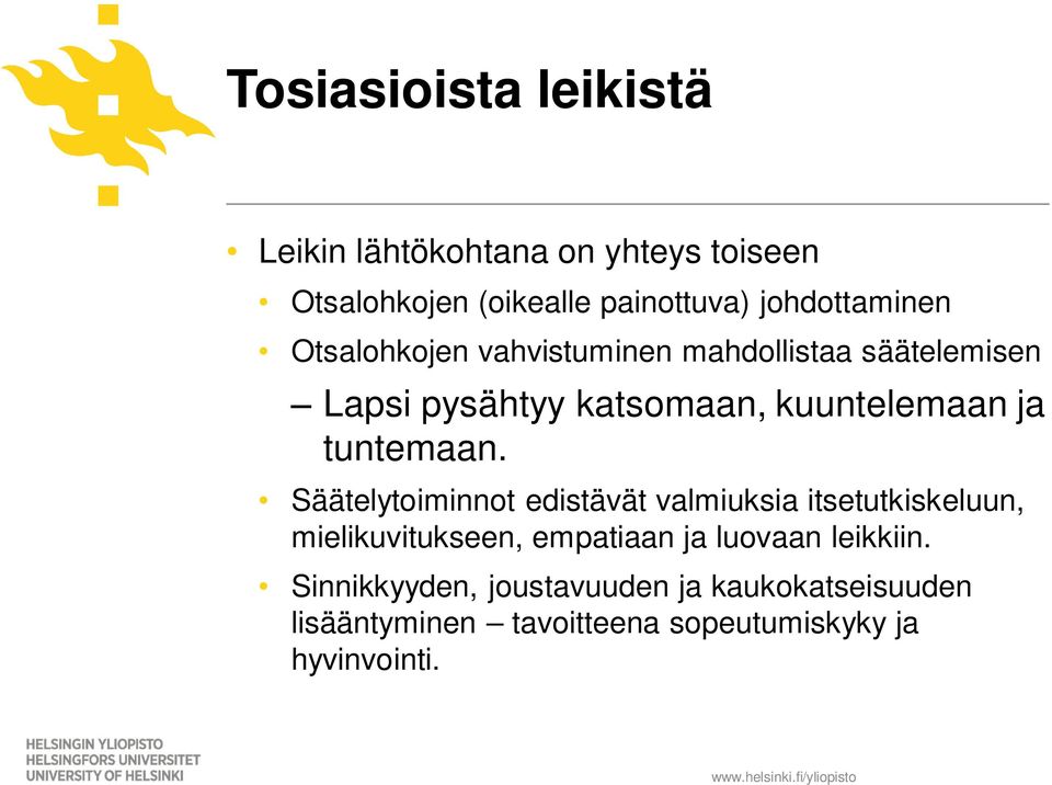 Säätelytoiminnot edistävät valmiuksia itsetutkiskeluun, mielikuvitukseen, empatiaan ja luovaan leikkiin.