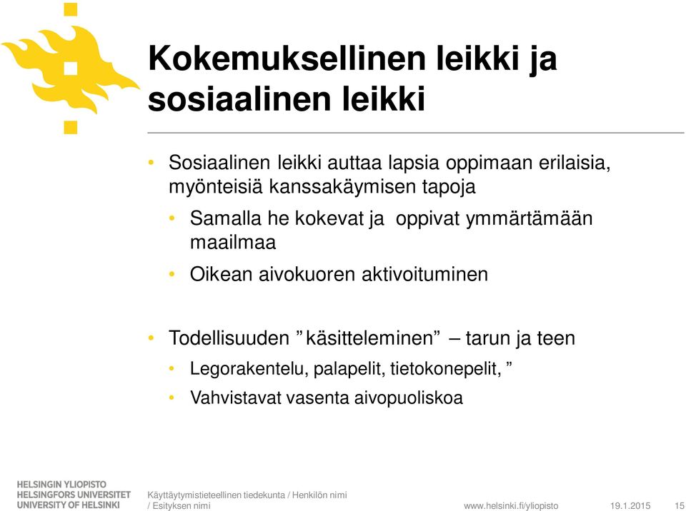 maailmaa Oikean aivokuoren aktivoituminen Todellisuuden käsitteleminen tarun ja teen