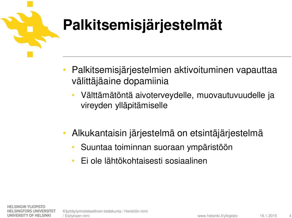 vireyden ylläpitämiselle Alkukantaisin järjestelmä on etsintäjärjestelmä